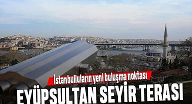 Eyüpsultan Seyir Terası Nerede? Nasıl Gidilir?