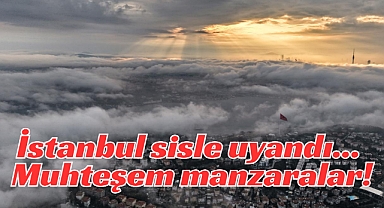 İstanbul sisle uyandı… Muhteşem manzaralar!
