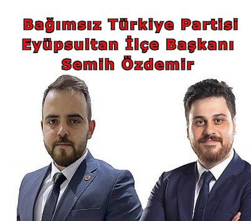 Bağımsız Türkiye Partisi Eyüpsultan İlçe Başkanı Semih Özdemir oldu | Eyüpsultan Haber