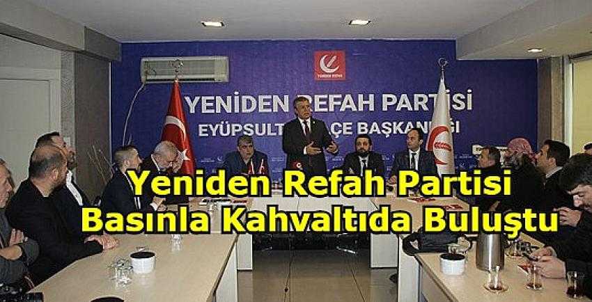 YENİDEN REFAH PARTİSİ YENİ YERİNDE BASINLA KAHVALTIDA BULUŞTU - Eyüpsultan Haber