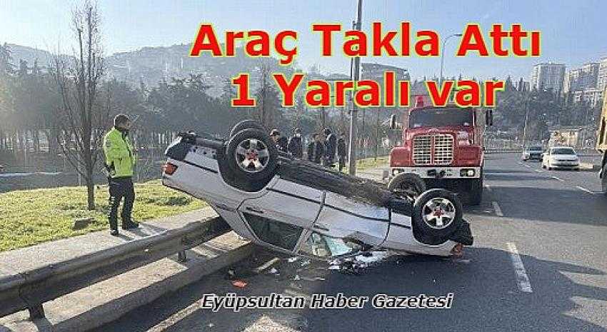 Alibeyköy’de otomobilin takla attı, 1 kişi yaralandı | Eyüpsultan Haber