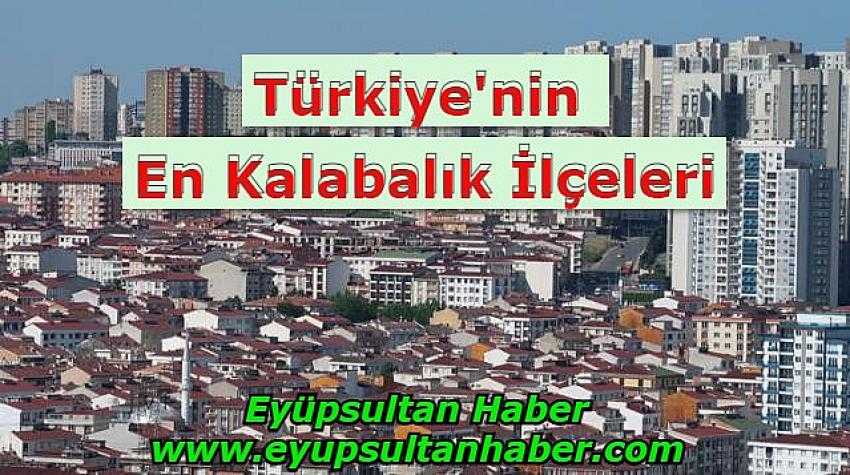 Türkiye'nin en kalabalık ilçesi belli oldu! - Eyüpsultan Haber