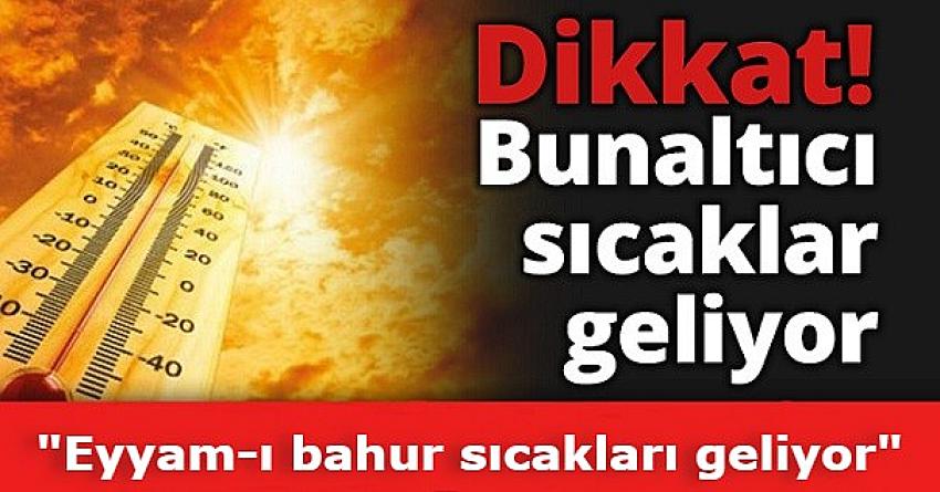 Eyyam-ı bahur sıcakları geliyor: Türkiye'yi yarından itibaren etkisi altına alacak