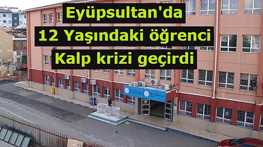Eyüpsultan’da 12 yaşındaki öğrenci kap krizi geçirerek yaşamını yitirdi | Eyüpsultan Haber