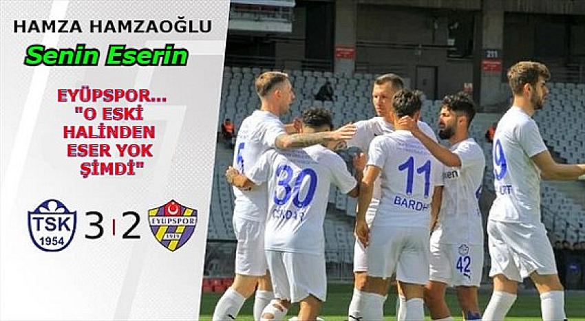 EYÜPSPOR TUZLASPOR'A YENİLDİ PLAY-OFF ŞANSINI ZORA SOKTU, O ESKİ HALİNDEN ESER YOK ŞİMDİ 