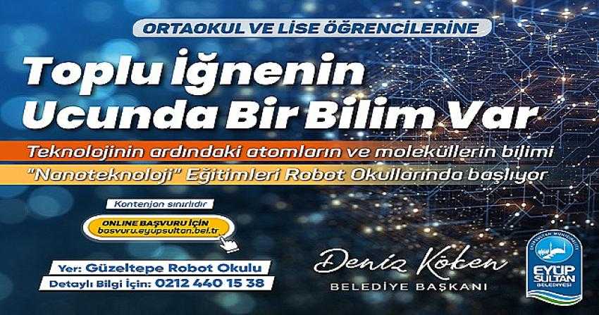 Robot Okullarında Nanoteknoloji eğitimleri başlıyor | Eyüpsultan Haber