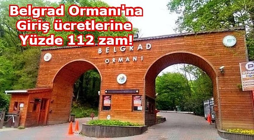 Belgrad Orman’ı giriş ücretlerine büyük zam! | Eyüpsultan Haber