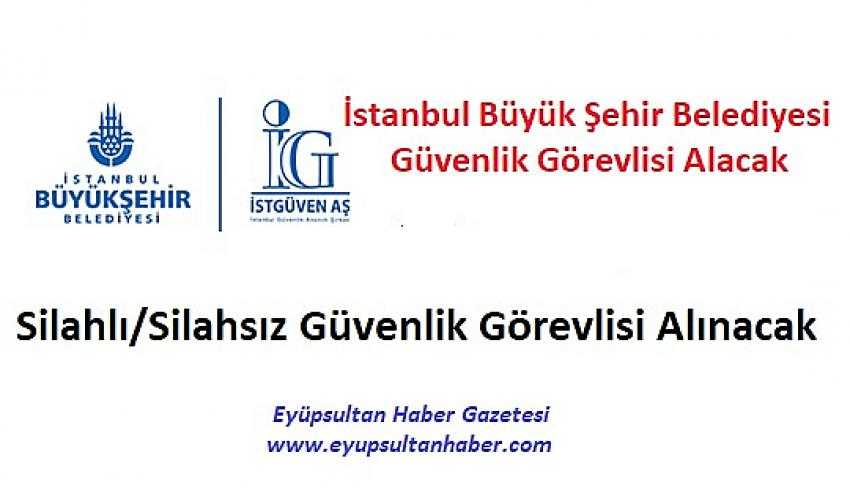 İstanbul Büyükşehir Belediyesi güvenlik görevlisi alacak | Eyüpsultan Haber