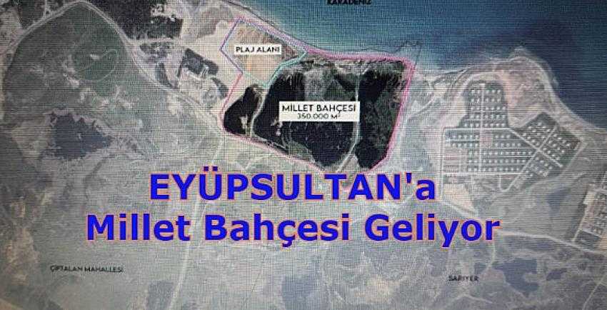 EYÜPSULTAN’A DEV MİLLET BAHÇESİ GELİYOR | Eyüpsultan Haber
