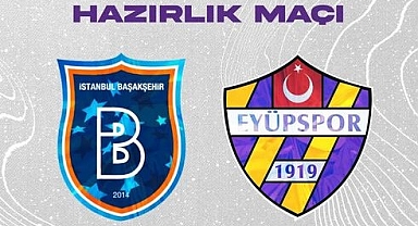 Eyüpspor Başakşehir ile yaptığı hazırlık maçını 5-2 kaybetti