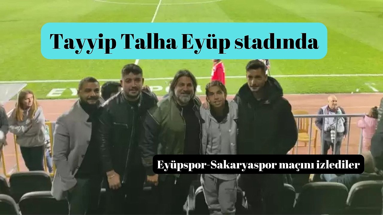 Beşiktaş'lı Tayyip Talha Eyüpspor-Sakaryaspor maçını izledi