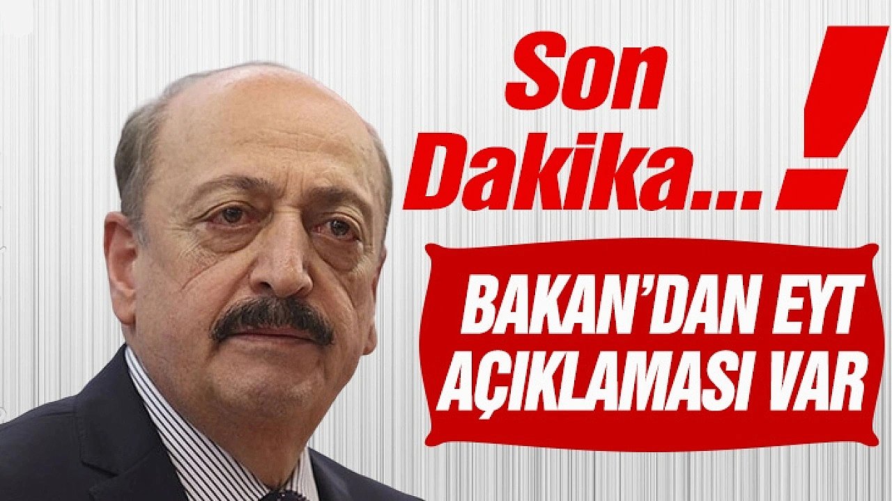 EYT'de son durum! Bakan Bilgin'den açıklama