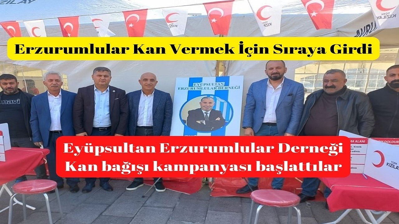 Eyüpsultan Erzurumlular Derneği'nden kan bağışı kampanyası