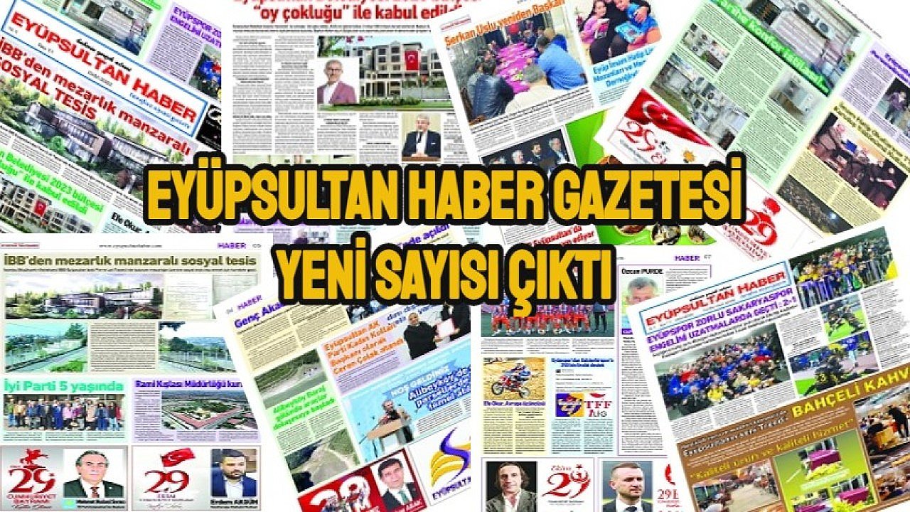 Eyüpsultan Haber Gazetesi yeni sayısı çıktı