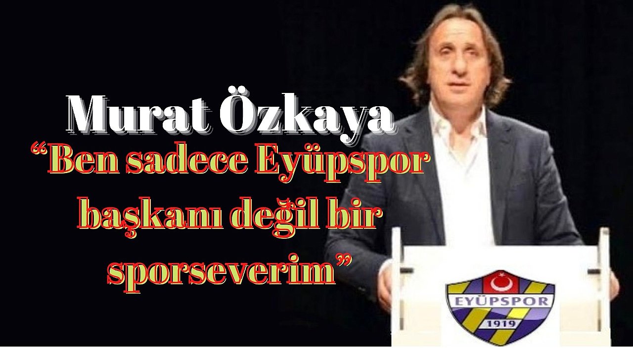 Murat Özkaya'dan önemli açıklama