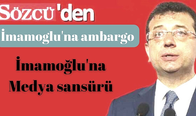 Sözcü'den İmamoglu'na ambargo