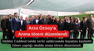 Arzu Özsoy için görev yaptığı okulda anma töreni düzenlendi
