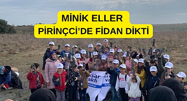 ENSAR VAKFI’NIN MİNİK ELLERİ, PİRİNÇCİ’DE FİDAN DİKTİ