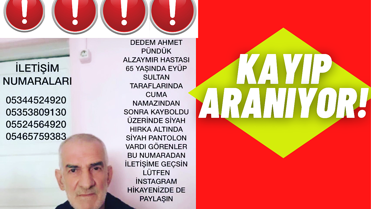 Eyüpsultan'da Cuma Namazına gelen Alzheimer hastası kayboldu.