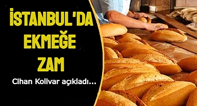 İstanbul'da ekmeğe zam hazırlığı var