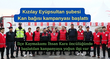 Kızılay Eyüpsultan şubesi kan bağısı kampanyası başlattı