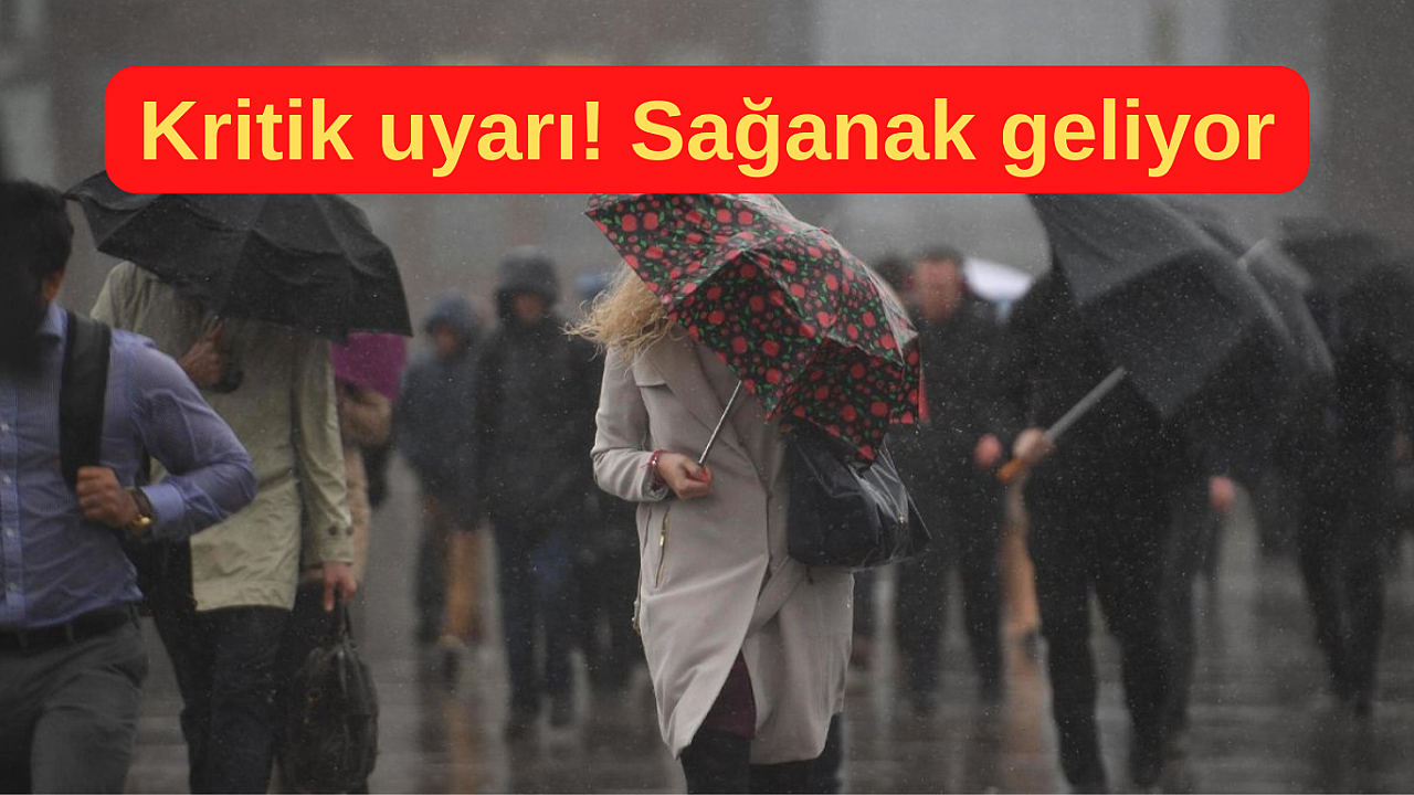 Meteoroloji'den kritik uyarı, Sağanak geliyor!