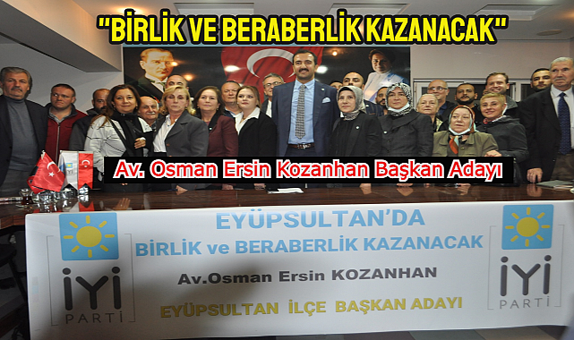 Osman Ersin Kozanhan İyi Parti Eyüpsultan İlçe Başkanlığı'na aday oldu