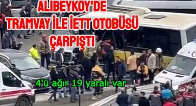 Alibeyköy’de, tramvay ile İETT otobüsü çarpıştı: 4'ü ağır 19 yaralı var