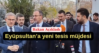 Bakan Kasapoğlu'ndan Eyüpsultan’a yeni tesis müjdesi