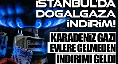 Doğalgaza İstanbul’da indirim geldi