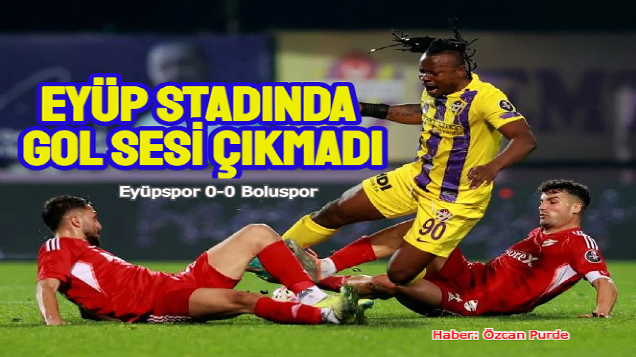Eyüpspor'a Bolubeyi freni, Boluspor liderin serisine son verdi