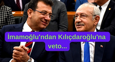 İmamoğlu'ndan Kılıçdaroğlu'nun önerisine veto
