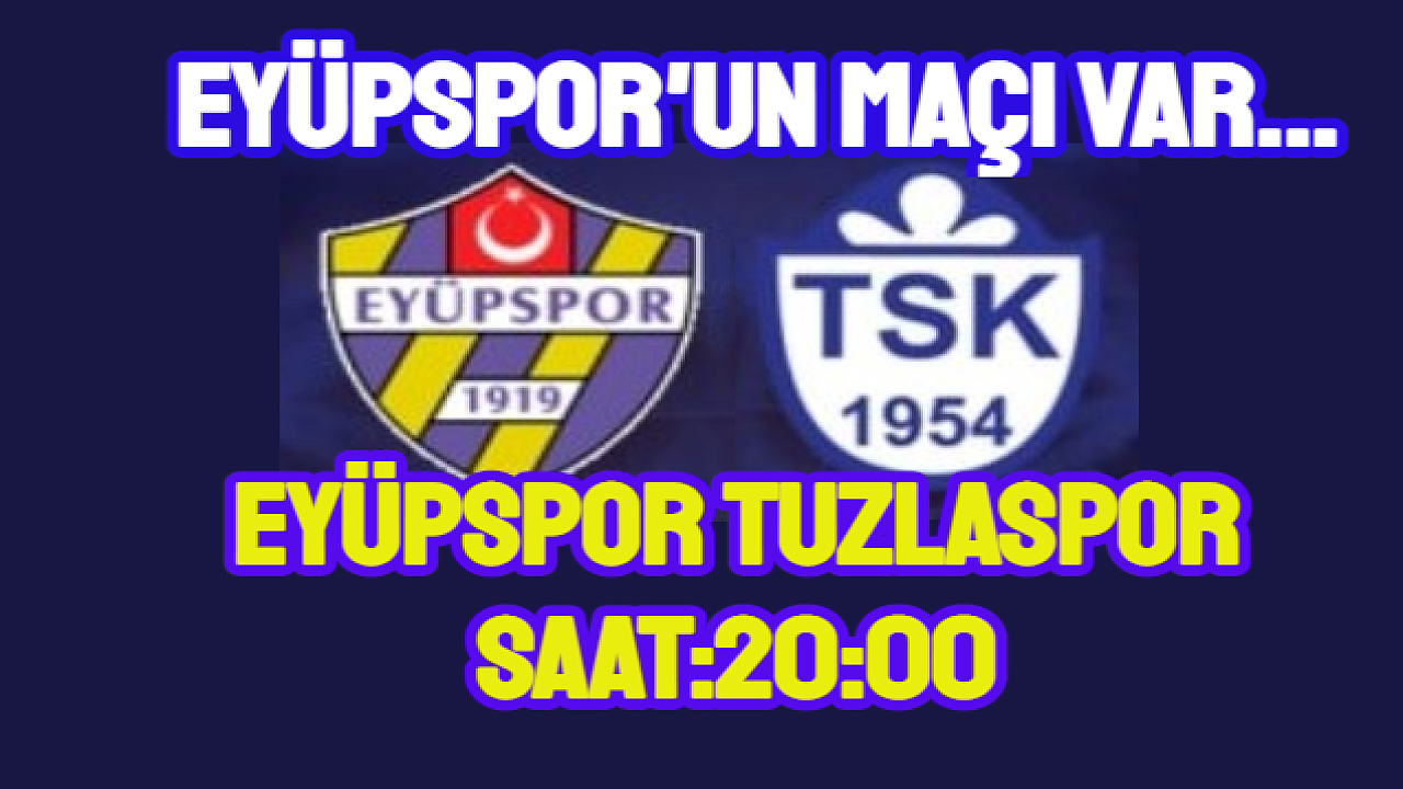 Spor Toto 1. Lig'de haftanın ilk maçı Eyüpspor-Tuzlaspor