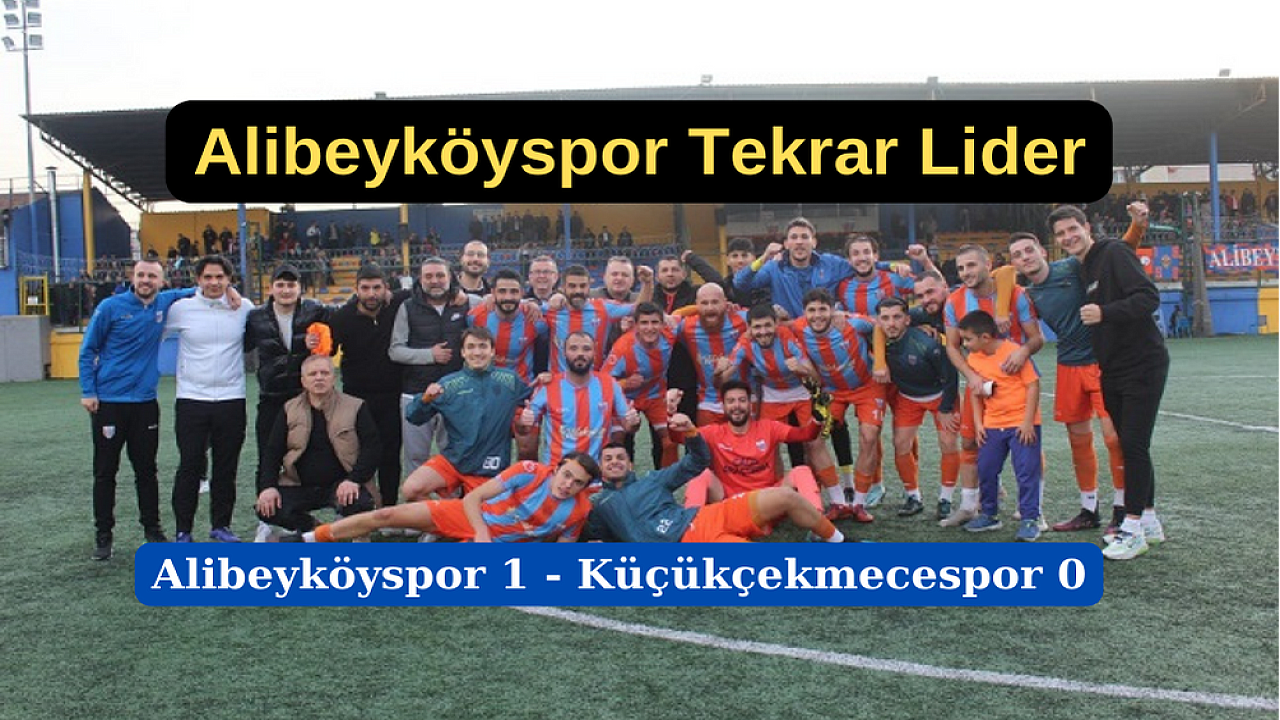 Alibeyköyspor, Küçükçekmecespor’u yendi liderliği geri aldı