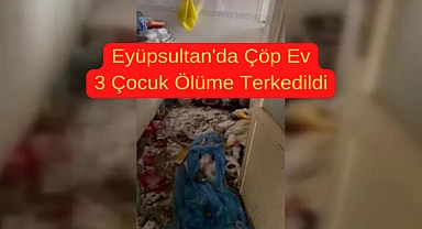 Anne ve baba terk etti, 3 çocuk çöp evde bulundu