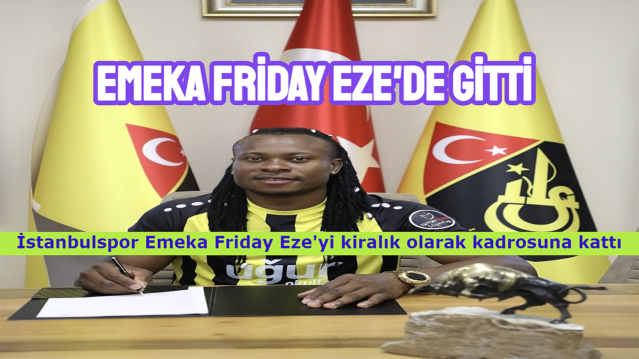Emeka Eze sezon sonuna kadar İstanbulspor’da