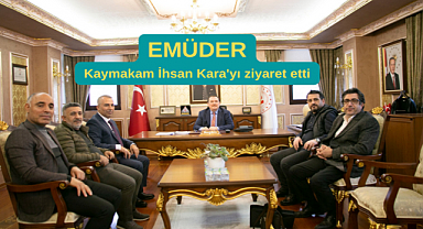 EMUDER Kaymakam Kara'yı ziyaret etti