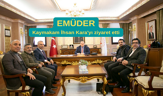 EMUDER Kaymakam Kara'yı ziyaret etti