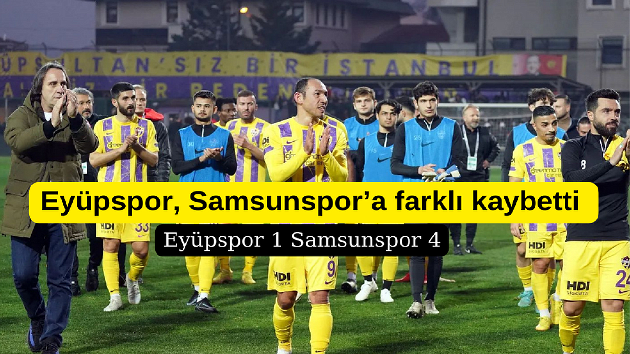 Eyüpspor Samsunspor’a farklı kaybetti