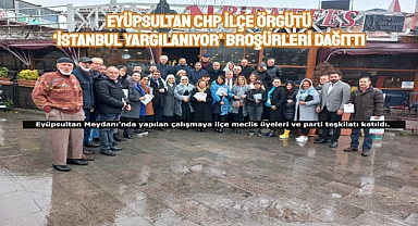 Eyüpsultan CHP ilçe örgütü ‘İstanbul Yargılanıyor’ broşürleri dağıtarak halkı bilgilendirdi.