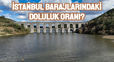 İstanbul barajlarında son durum