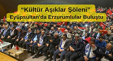 'Kültür Aşıklar Şöleni' Erzurumluları buluşturdu