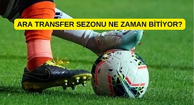 Transferde son günler, Ara transfer dönemi ne zaman bitiyor? 2023 ara transfer dönemi tarihleri