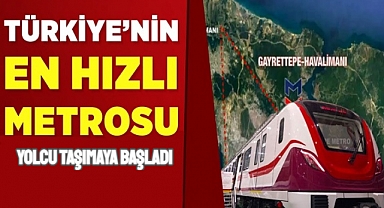 Türkiye'nin en hızlı metrosu yolcu taşımaya başladı