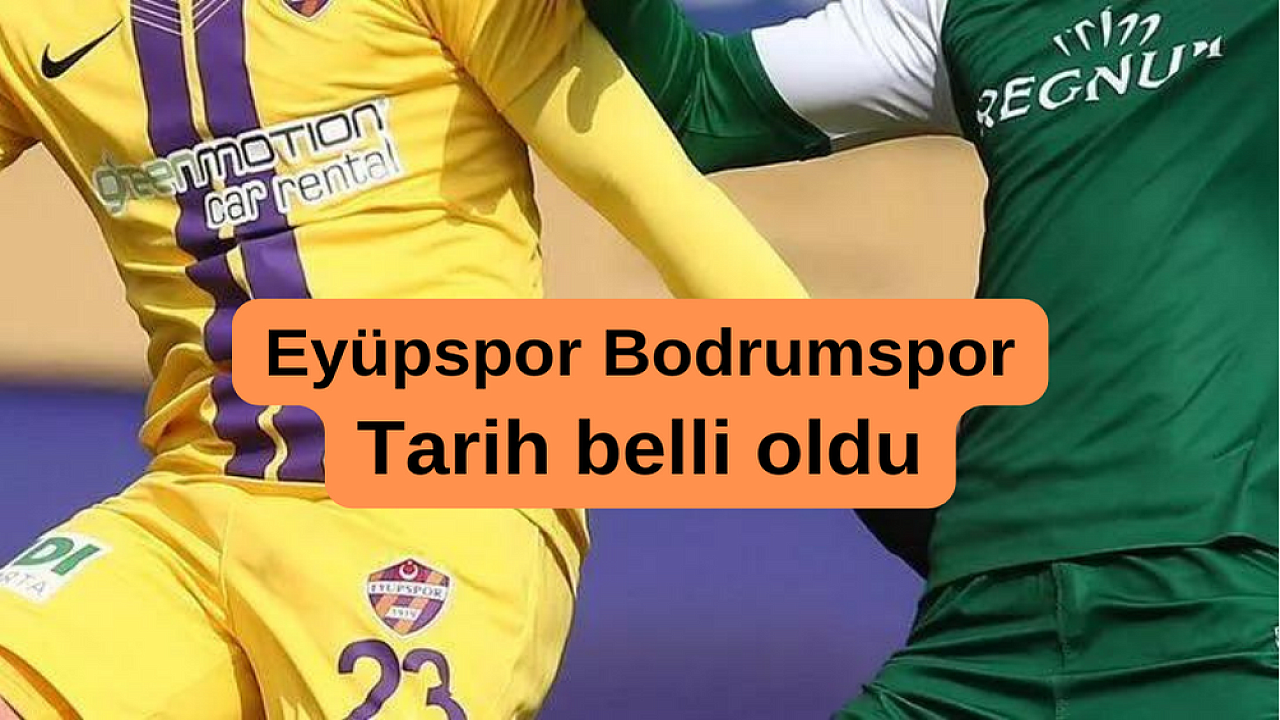 Ertelenen Eyüpspor-Bodrumspor maçının tarihi açıklandı