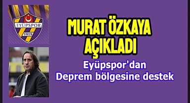 Eyüpspor'dan deprem bölgesine destek geldi