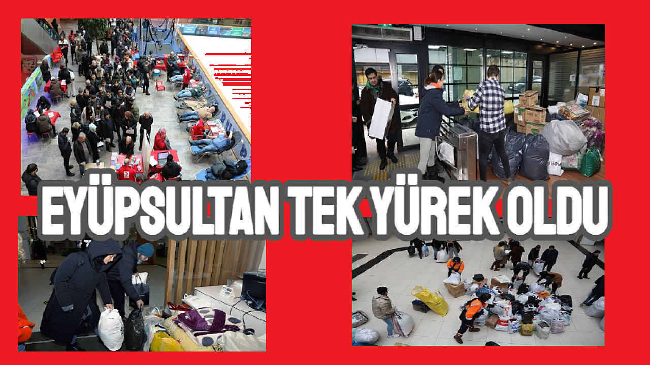 Eyüpsultan deprem bölgesindeki vatandaşlarımız için tek yürek oldu