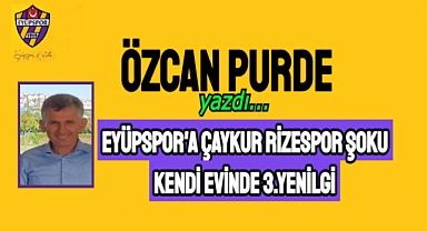 EYÜPSPOR'A ÇAYKUR RİZESPOR ŞOKU, KENDİ EVİNDE 3.YENİLGİYİ ALDI