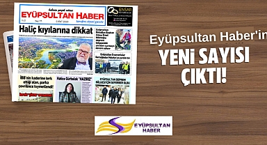 Eyüpsultan Haber Gazetesi yeni sayısı çıktı