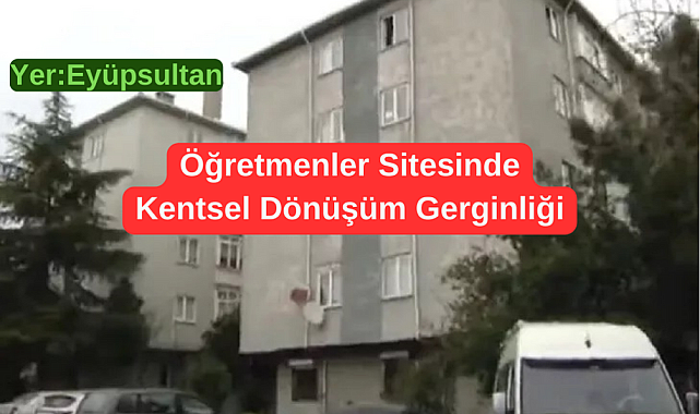 Öğretmenler Sitesi'nde kentsel dönüşüm gerginliği
